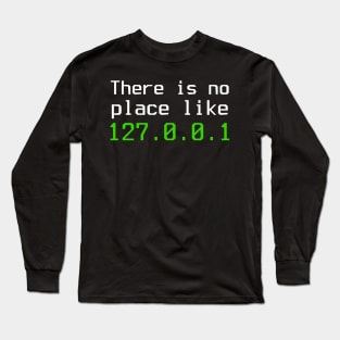 There is no place - 127.0.0.1 Long Sleeve T-Shirt